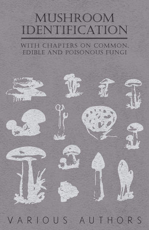 Mushroom Identification  With Chapters on Common, Edible and Poisonous Fungi,Used