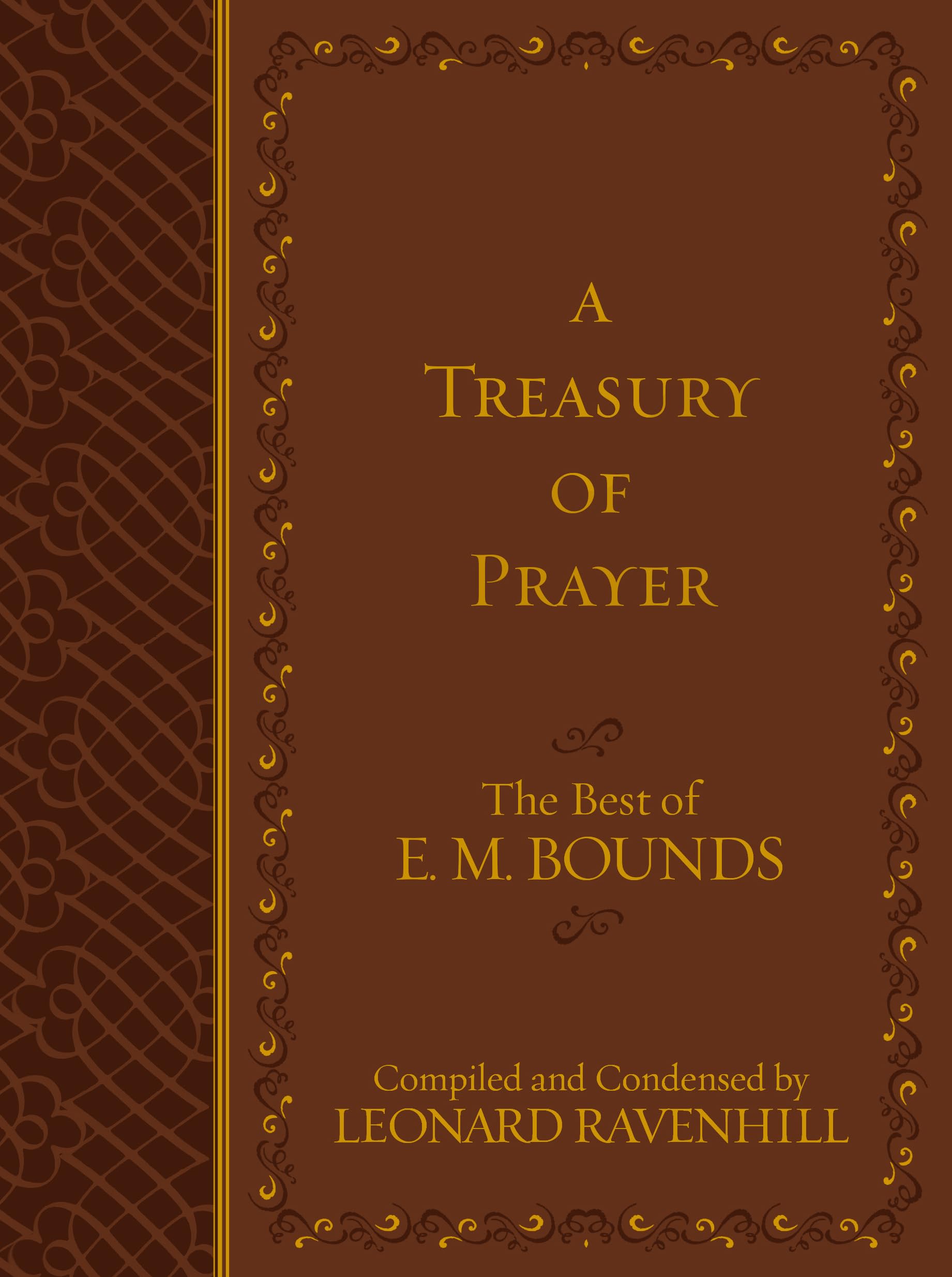 A Treasury Of Prayer: The Best Of E.M. Bounds (Imitation Leather)  Includes The Best Of E.M. Bounds 7 Prayer Books In One Volum