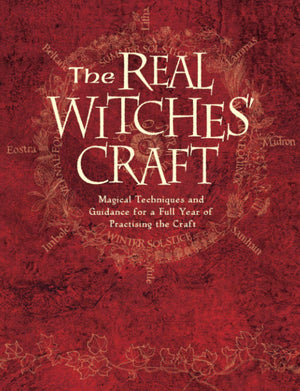 The Real Witches Craft: Magical Techniques and Guidance for a Full Year of Practising the Craft,New