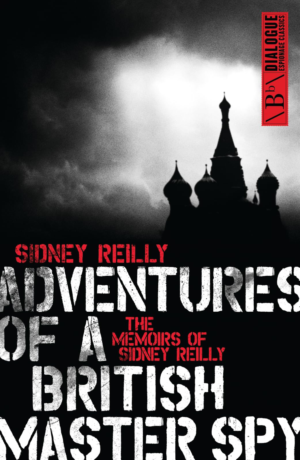 Adventures of a British Master Spy: The Memoirs of Sydney Reilly (Dialogue Espionage Classics),Used