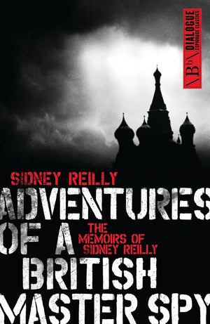 Adventures of a British Master Spy: The Memoirs of Sydney Reilly (Dialogue Espionage Classics),Used