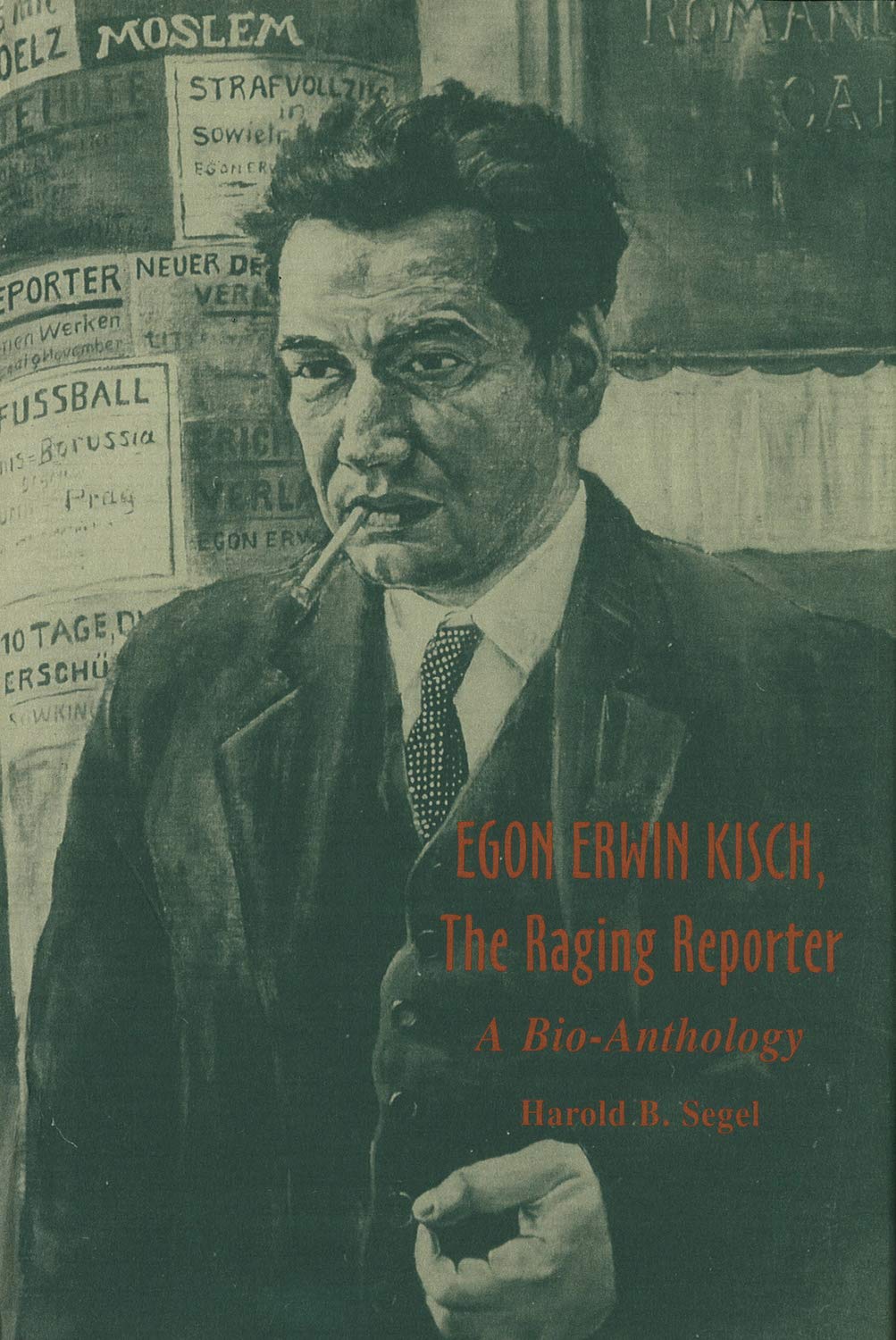 Egon Erwin Kisch, the Raging Reporter (Central European Studies),Used