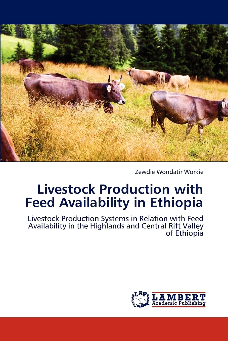 Livestock Production with Feed Availability in Ethiopia: Livestock Production Systems in Relation with Feed Availability in the ,Used