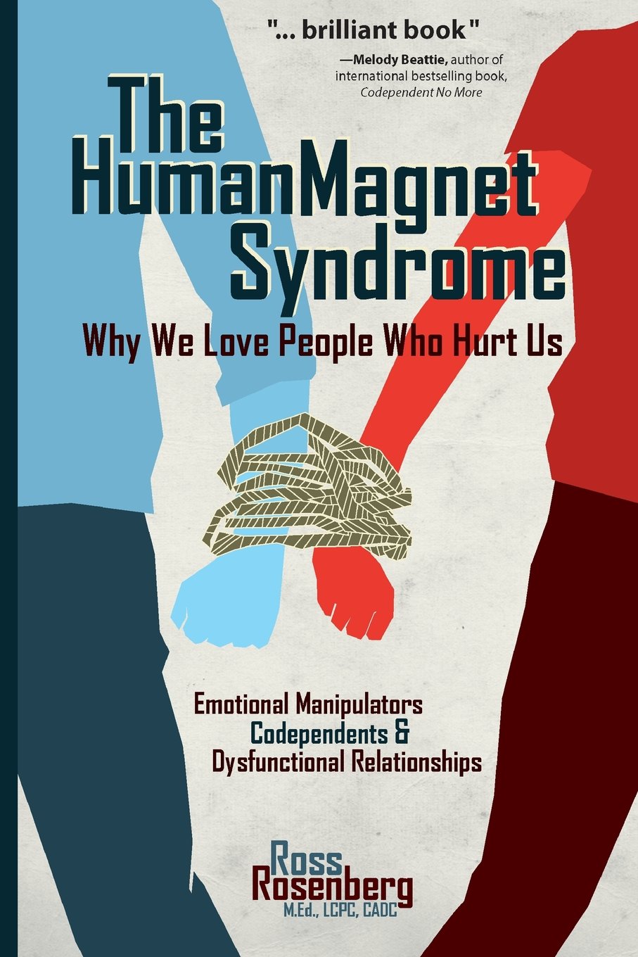 The Human Magnet Syndrome: Why We Love People Who Hurt Us,Used