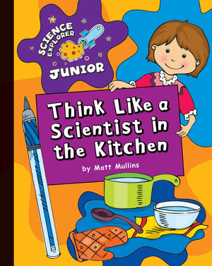 Think Like a Scientist in the Kitchen (Explorer Junior Library: Science Explorer Junior),Used