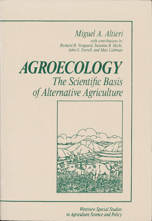 Agroecology: The Scientific Basis Of Alternative Agriculture (Westview Special Studies In Agriculture Science And Policy)