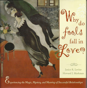 Why Do Fools Fall in Love: Experiencing the Magic, Mystery, and Meaning of Successful Relationships,Used