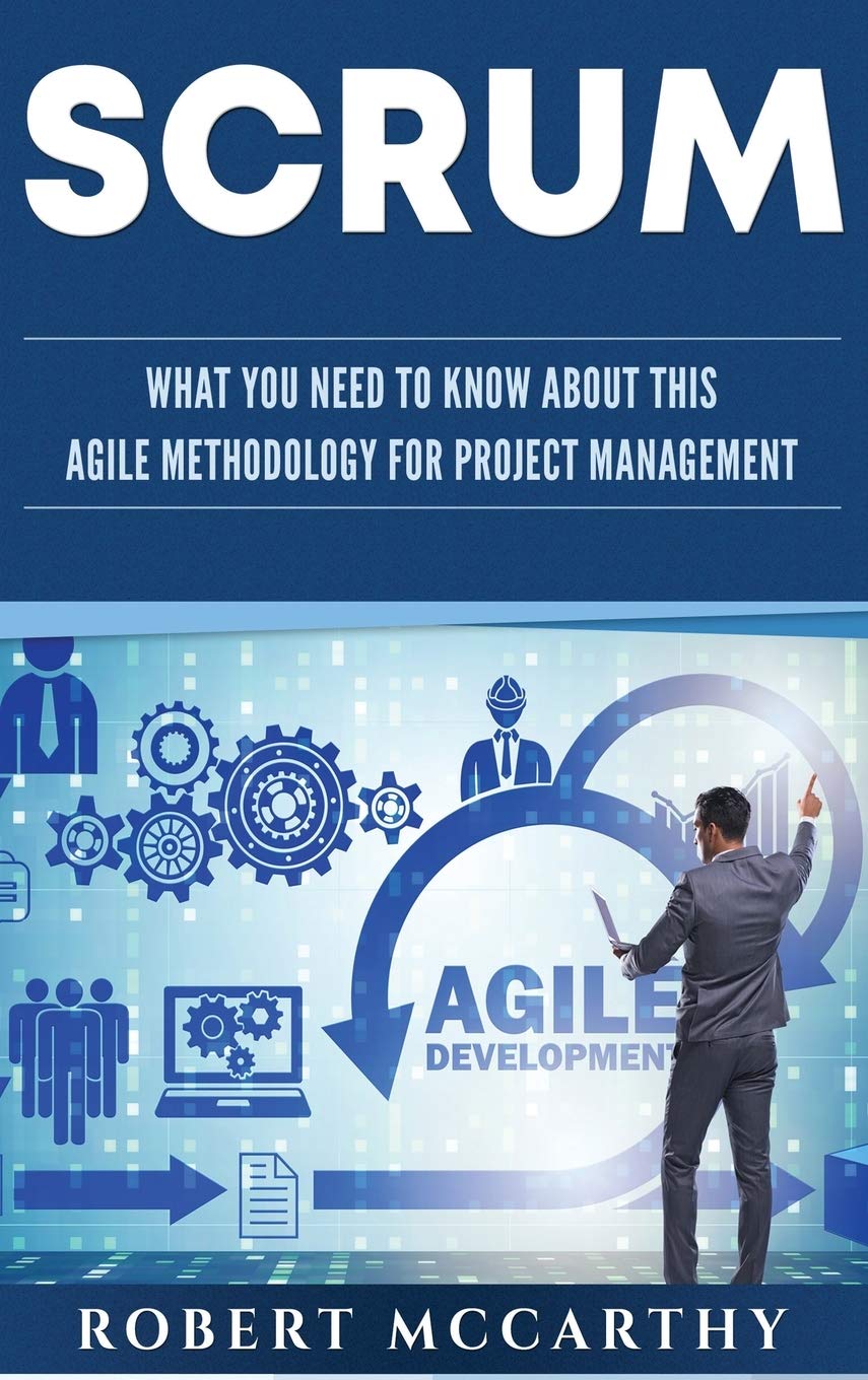 Scrum: What You Need to Know About This Agile Methodology for Project Management,New