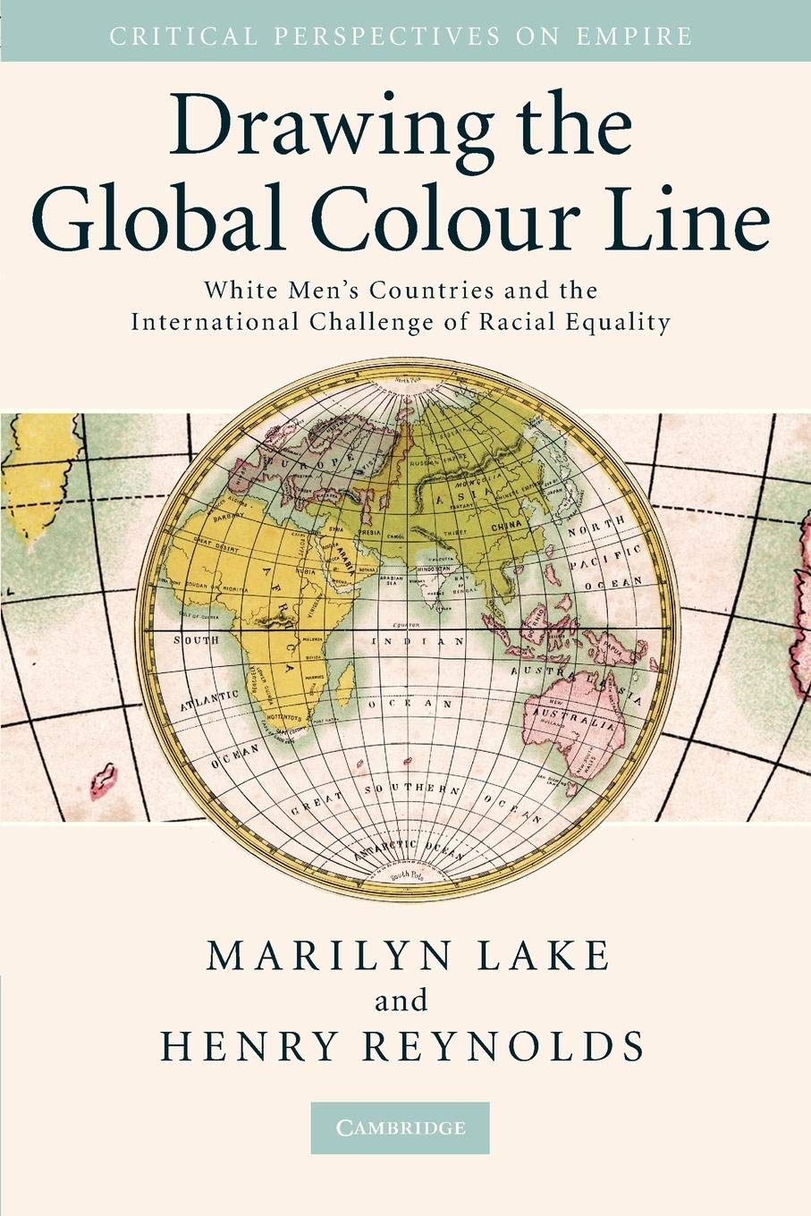 Drawing the Global Colour Line: White Men's Countries and the International Challenge of Racial Equality (Critical Perspectives ,Used