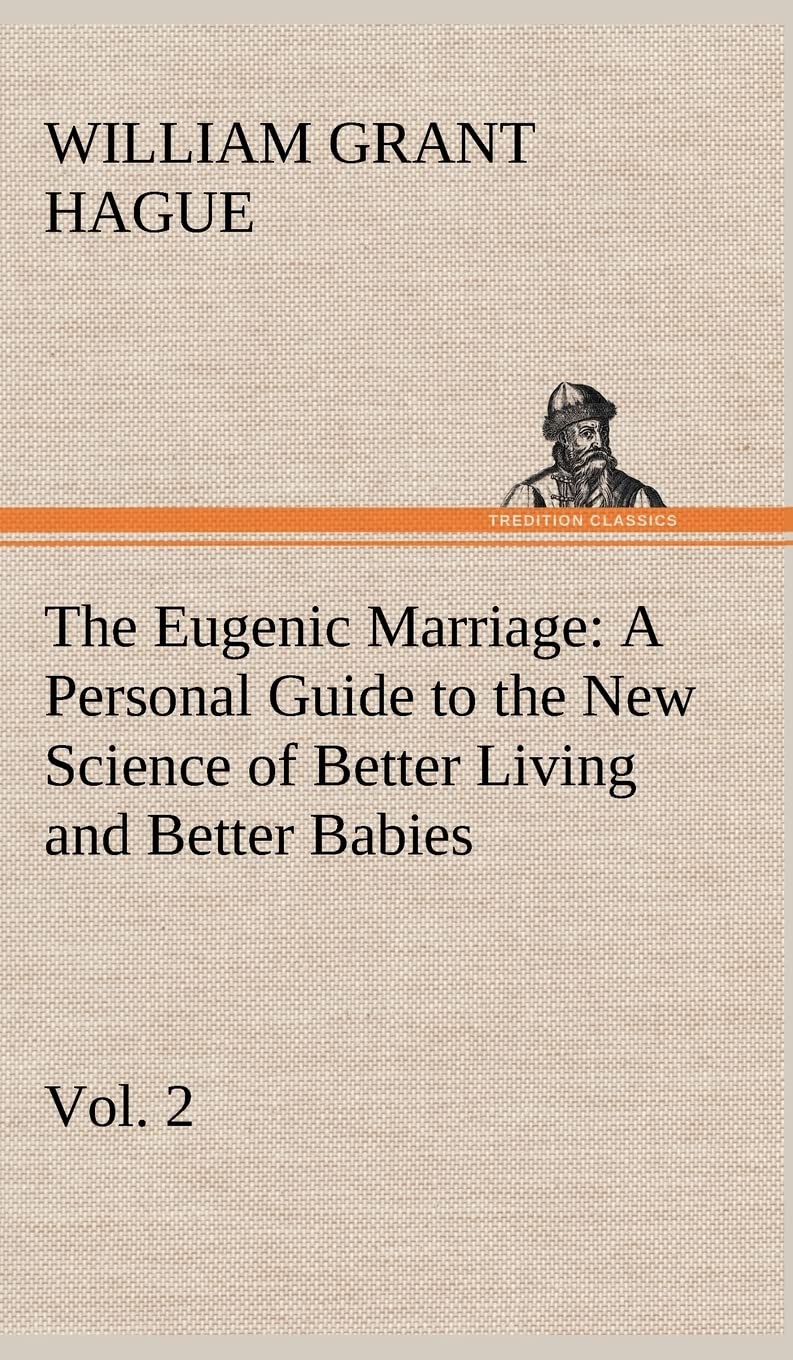 The Eugenic Marriage, Vol. 2 A Personal Guide to the New Science of Better Living and Better Babies,Used