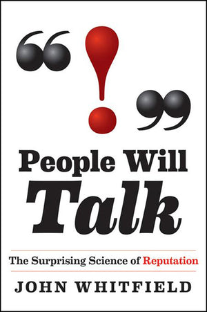 People Will Talk: The Surprising Science Of Reputation