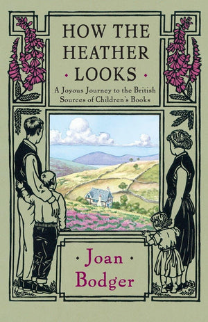 How the Heather Looks: A Joyous Journey to the British Sources of Children's Books,Used