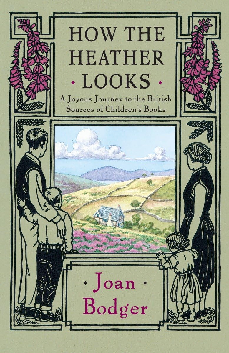 How the Heather Looks: A Joyous Journey to the British Sources of Children's Books,Used