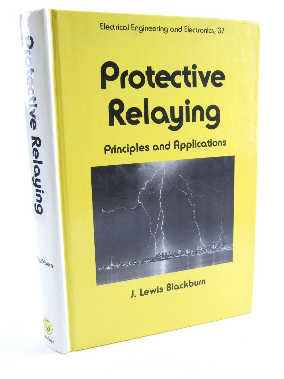 Protective Relaying: Principles and Applications (Electrical Engineering and Electronics Series, Vol 37),Used