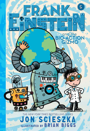 Frank Einstein And The Bioaction Gizmo (Frank Einstein Series #5): Book Five