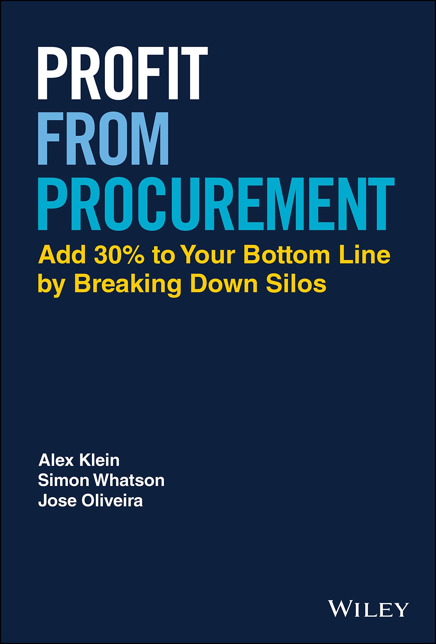 Profit from Procurement: Add 30% to Your Bottom Line by Breaking Down Silos,New