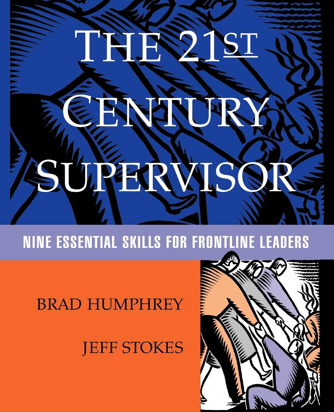 The 21st Century Supervisor: Nine Essential Skills for Frontline Leaders,Used