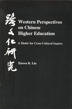 Western Perspectives on Chinese Higher Education: A Model for CrossCultural Inquiry,Used