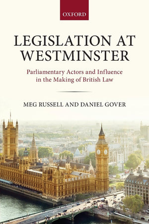 Legislation At Westminster: Parliamentary Actors And Influence In The Making Of British Law,New