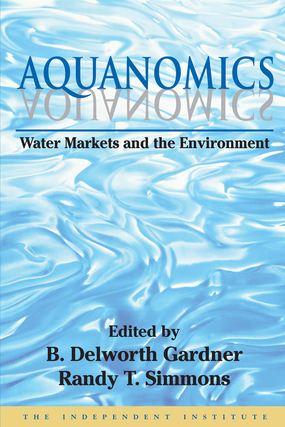 Aquanomics: Water Markets and the Environment (Independent Studies in Political Economy),Used