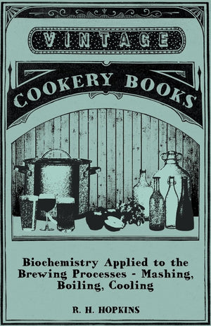 Biochemistry Applied to the Brewing Processes  Mashing, Boiling, Cooling,Used