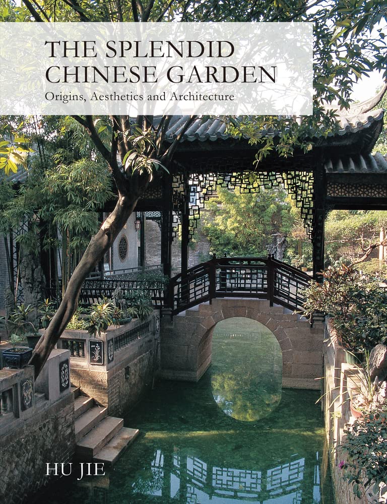 Splendid Chinese Garden: Origins, Aesthetics and Architecture,Used