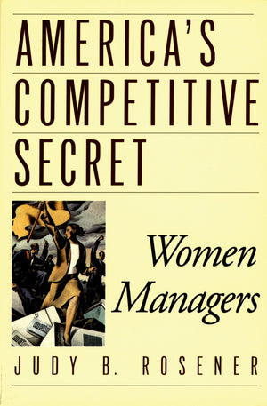 America's Competitive Secret: Women Managers,New