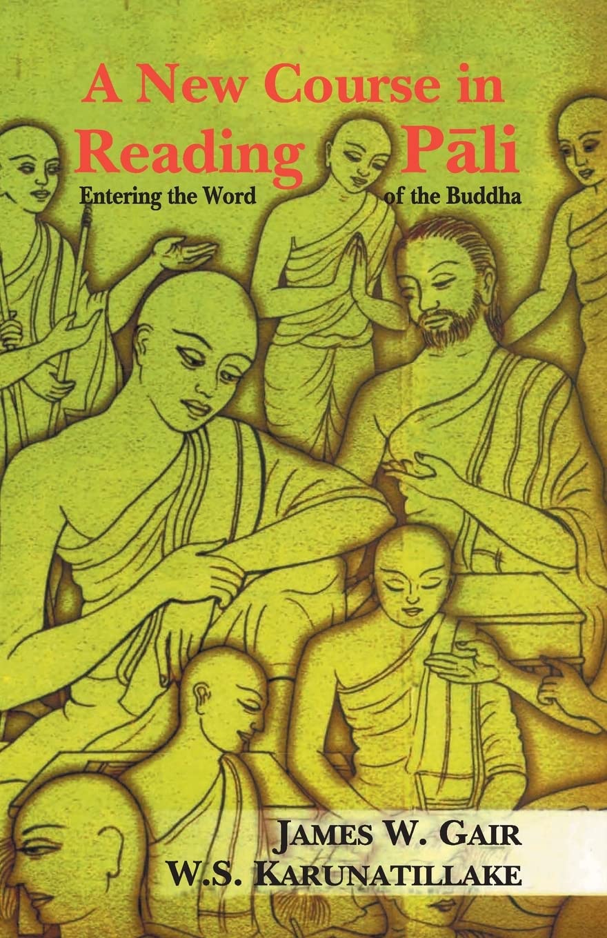 A New Course In Reading Pali: Entering The Word Of The Buddha,New