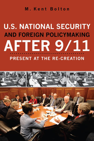 U.S. National Security and Foreign Policymaking After 9/11: Present at the Recreation,Used