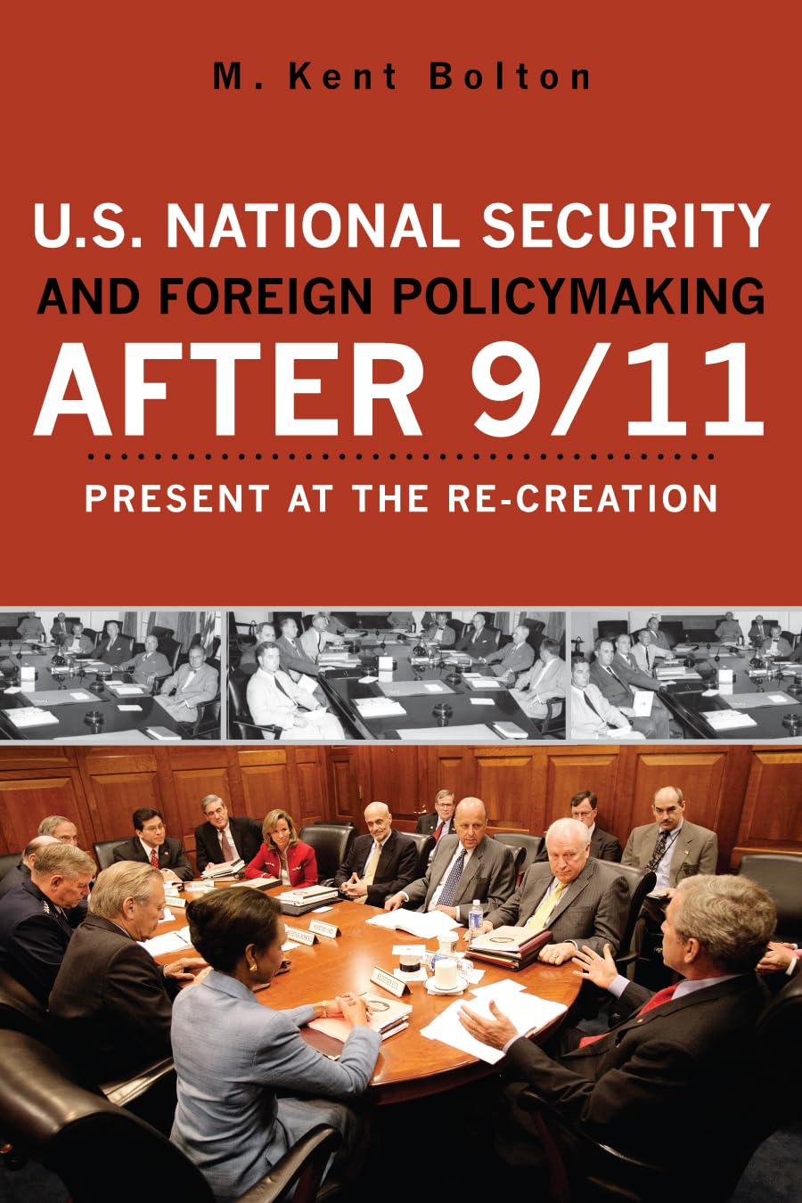 U.S. National Security and Foreign Policymaking After 9/11: Present at the Recreation,Used