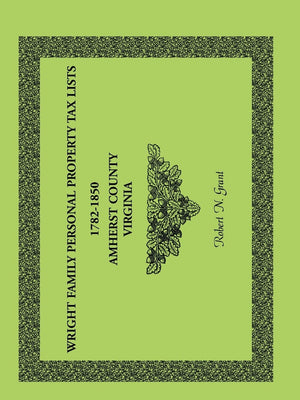 Wright Family Personal Property Tax Lists: 17821850, Amherst County, Virginia,Used