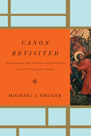 Canon Revisited: Establishing the Origins and Authority of the New Testament Books,Used