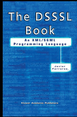 The DSSSL Book: An XML/SGML Programming Language,Used