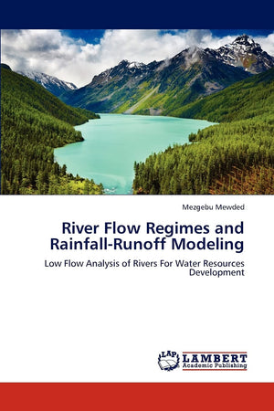 River Flow Regimes and RainfallRunoff Modeling: Low Flow Analysis of Rivers For Water Resources Development,Used