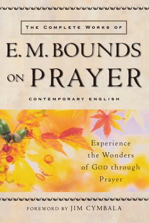 Complete Works Of E. M. Bounds On Prayer, The,New