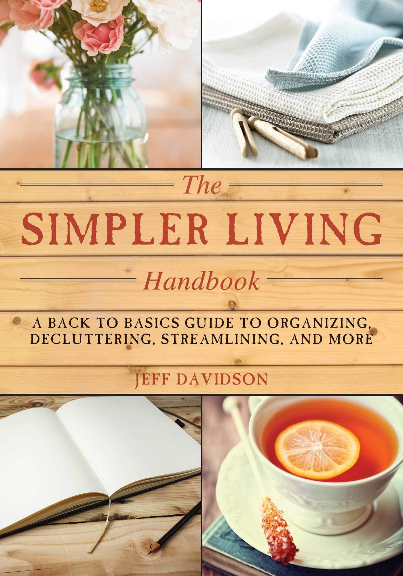 Simpler Living Handbook: A Back to Basics Guide to Organizing, Decluttering, Streamlining, and More,Used