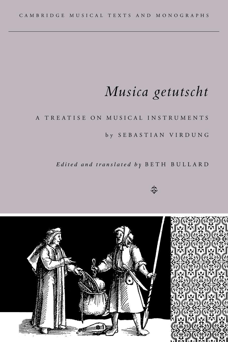 Musica Getutscht: A Treatise on Musical Instruments (1511) by Sebastian Virdung (Cambridge Musical Texts and Monographs),Used