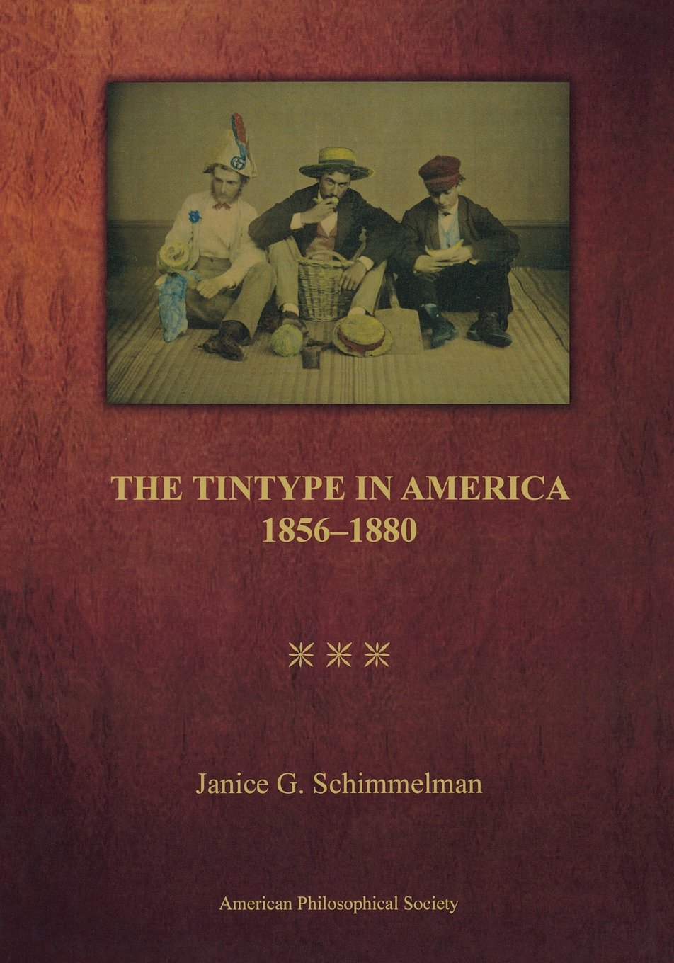 Tintype in America, 18561880: Transactions, American Philosophical Society (vol. 97, part 2) (Transactions of the American Phil,Used