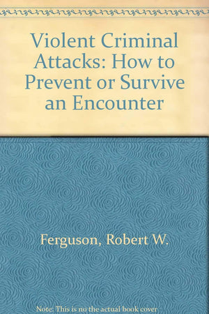 Violent Criminal Attacks: How to Prevent or Survive an Encounter,Used