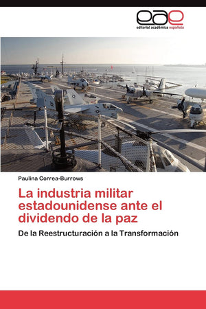 La industria militar estadounidense ante el dividendo de la paz: De la Reestructuracin a la Transformacin (Spanish Edition),Used