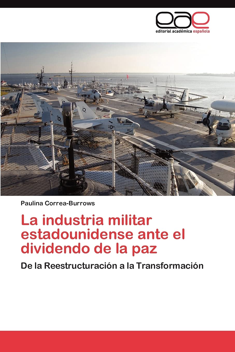 La industria militar estadounidense ante el dividendo de la paz: De la Reestructuracin a la Transformacin (Spanish Edition),Used