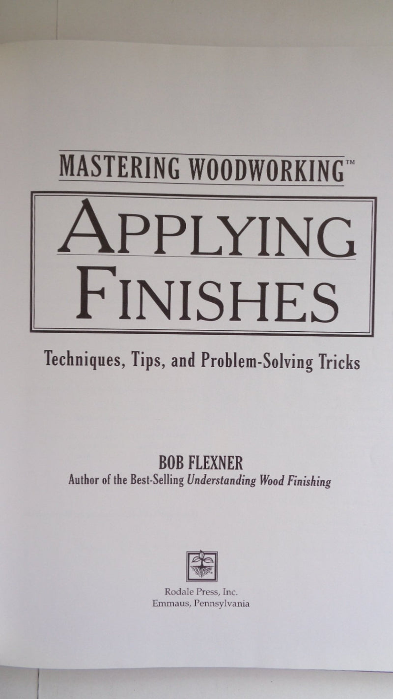 Applying Finishes: Techniques, Tips, and ProblemSolving Tricks (Woodworking Series),Used