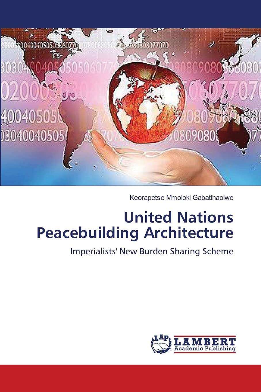 United Nations Peacebuilding Architecture: Imperialists' New Burden Sharing Scheme,Used