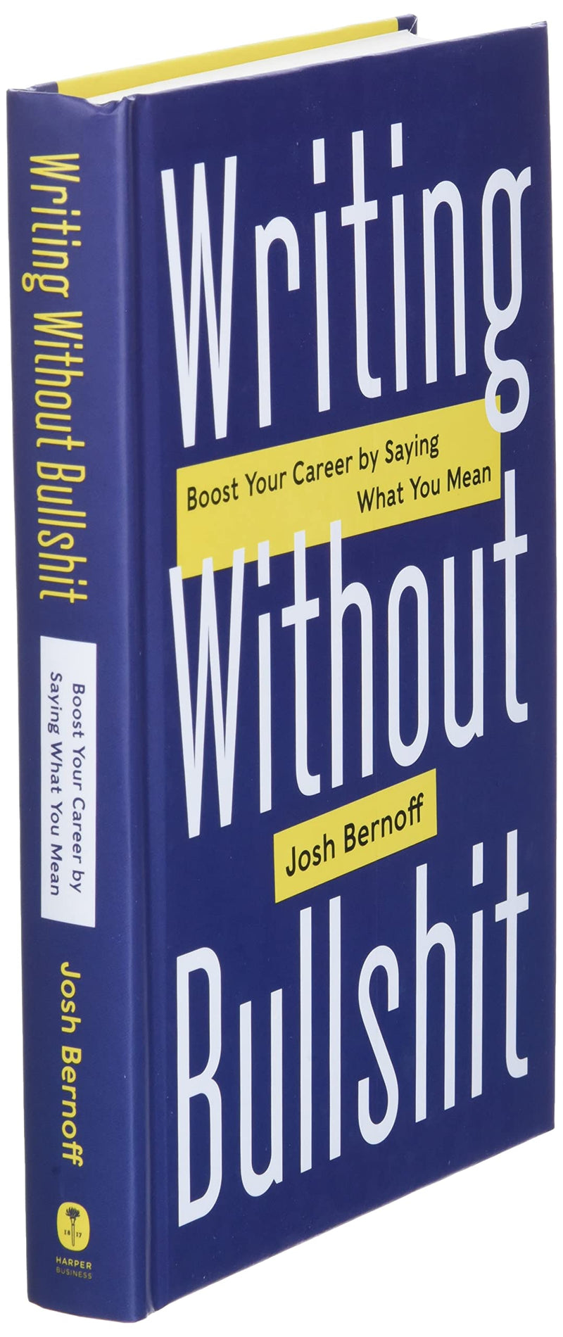 Writing Without Bullshit: Boost Your Career by Saying What You Mean,Used