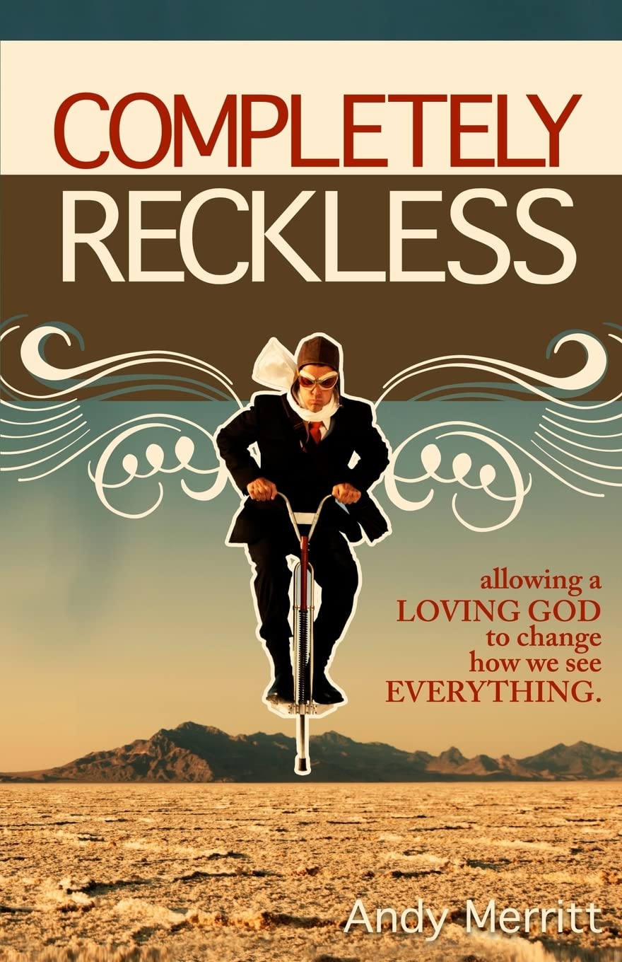 Completely Reckless: Allowing A Loving God To Change How We See Everything.,Used