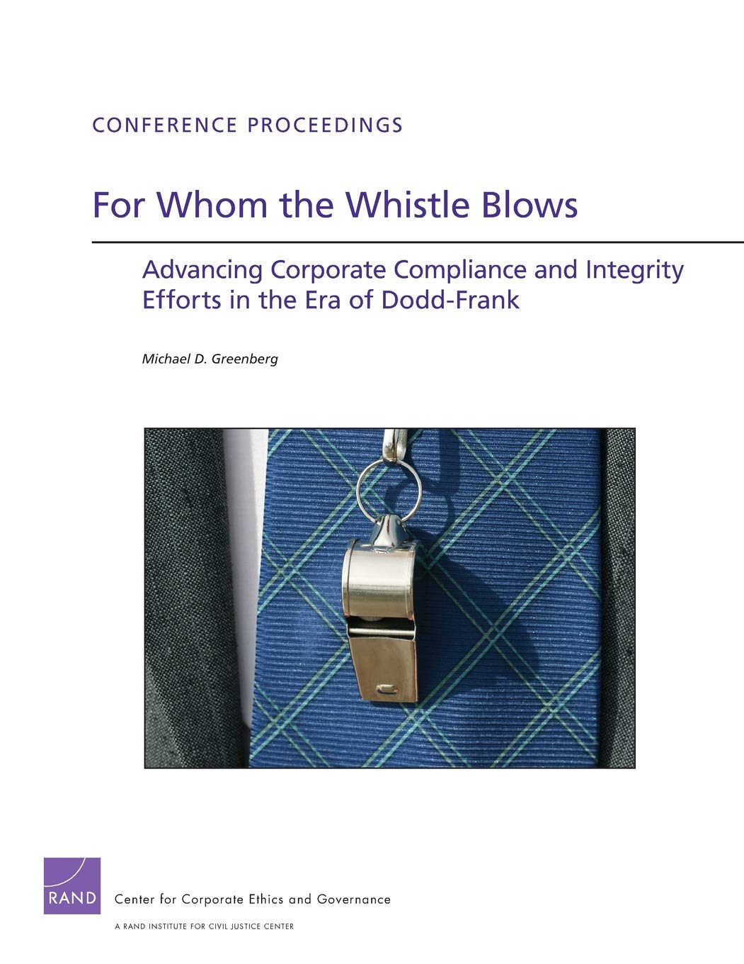 For Whom The Whistle Blows: Advancing Corporate Compliance And Integrity Efforts In The Era Of Doddfrank (Conference Proceeding,New
