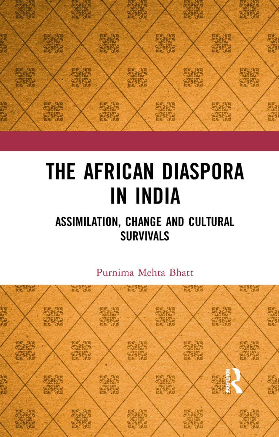 The African Diaspora in India: Assimilation, Change and Cultural Survivals,Used