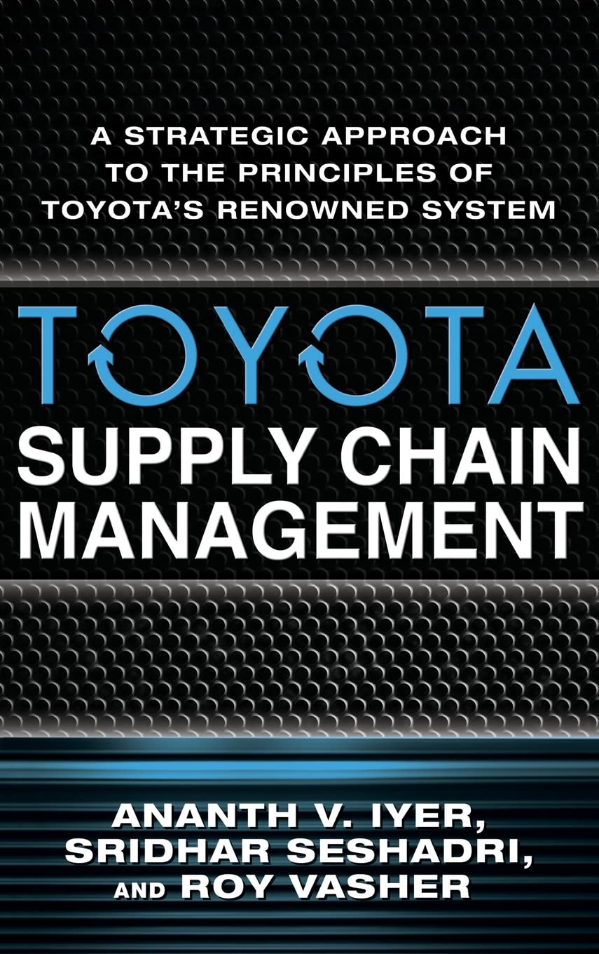 Toyota Supply Chain Management: A Strategic Approach to the Principles of Toyota's Renowned System,Used