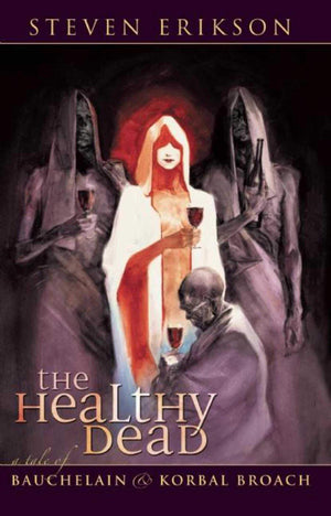 The Healthy Dead: A Tale of Bauchelain and Korbal Broach: The Tales of Bauchelain and Korbal Broach, Book Two