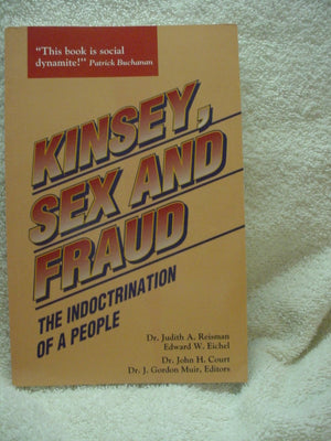 Kinsey, Sex And Fraud: The Indoctrination Of A People